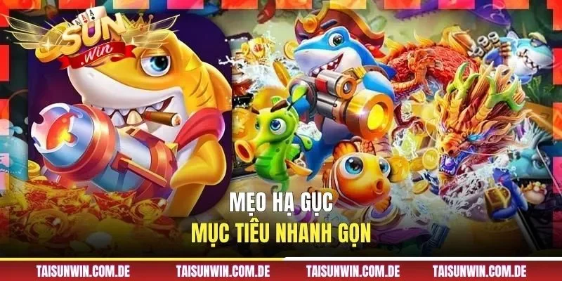 Mẹo hạ gục mục tiêu nhanh gọn