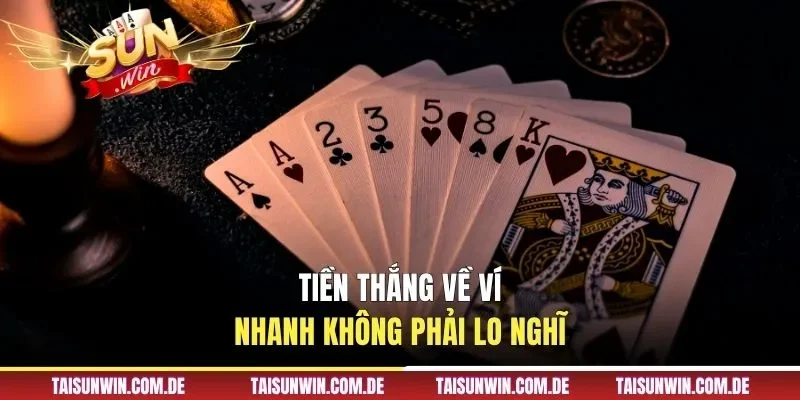 Tiền thắng về ví nhanh không phải lo nghĩ
